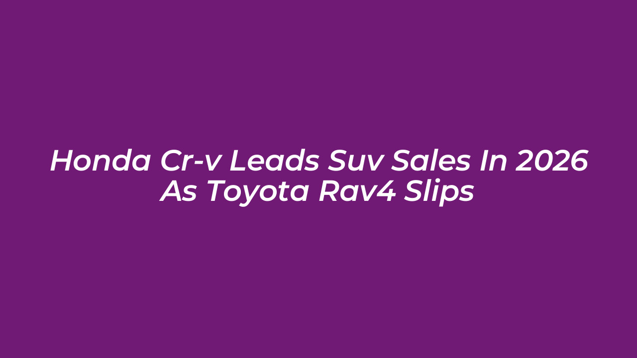 honda cr v leads suv sales in 2026 as toyota rav4 slips 3DuC