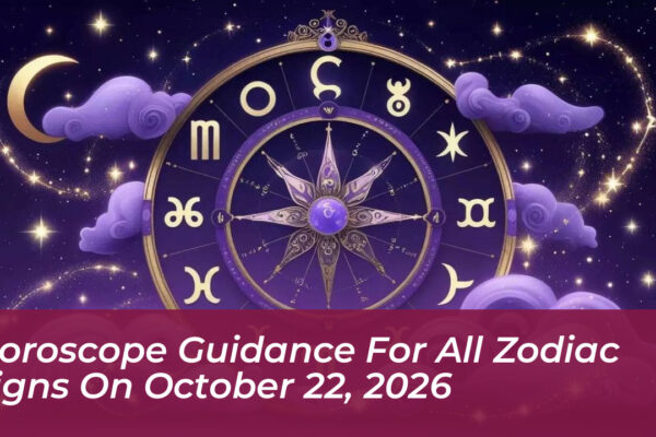 horoscope guidance for all zodiac signs on october 22 2026 uvH9