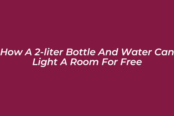 how a 2 liter bottle and water can light a room for free RMRG