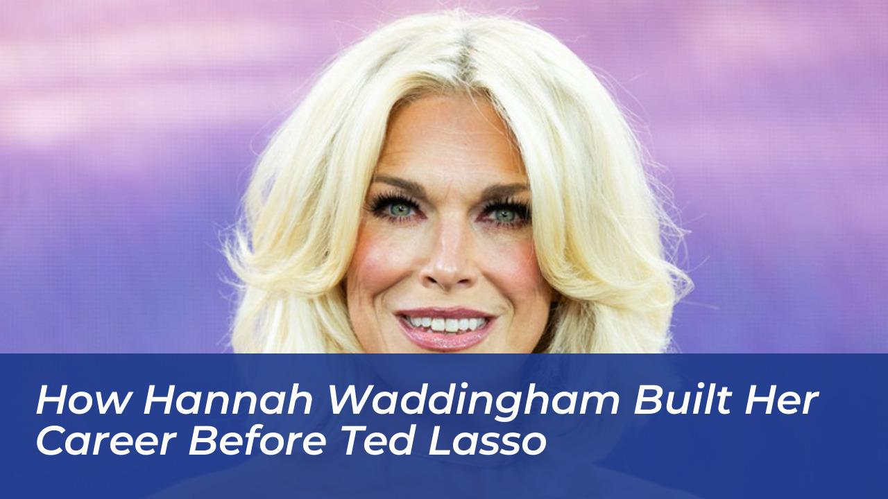 how hannah waddingham built her career before ted lasso zDYS