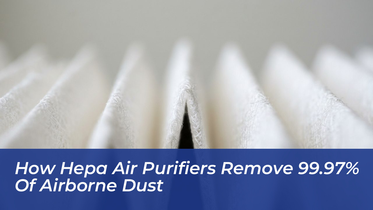 how hepa air purifiers remove 99 97 of airborne dust 9Mon