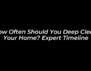 how often should you deep clean your home expert timeline MZt0