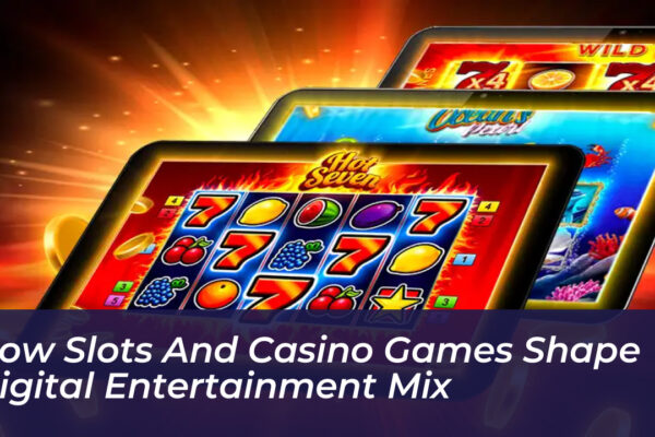 how slots and casino games shape digital entertainment mix E8Zx