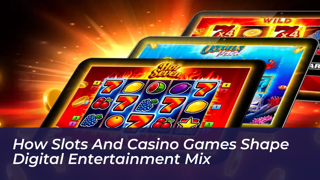 how slots and casino games shape digital entertainment mix
