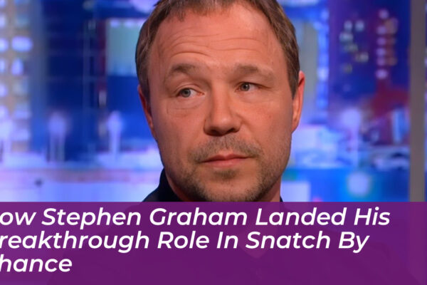 how stephen graham landed his breakthrough role in snatch by chance FNJS