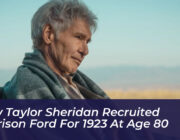how taylor sheridan recruited harrison ford for 1923 at age 80 KHa0