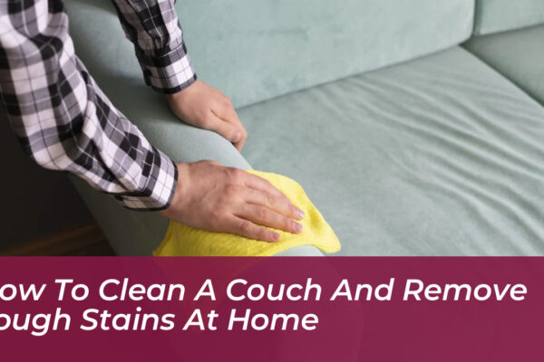 how to clean a couch and remove tough stains at home dLUn