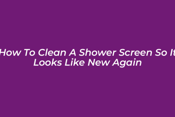 how to clean a shower screen so it looks like new again 75Ha