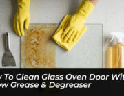 how to clean glass oven door with elbow grease degreaser C6Kf