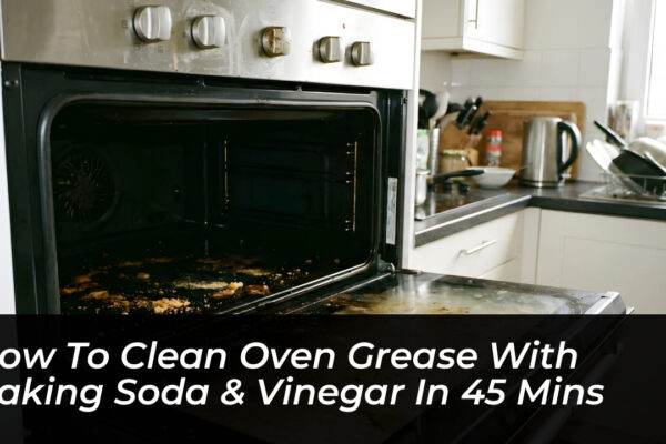 how to clean oven grease with baking soda vinegar in 45 mins qQhU