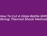 how to cut a glass bottle with string thermal shock method lklS