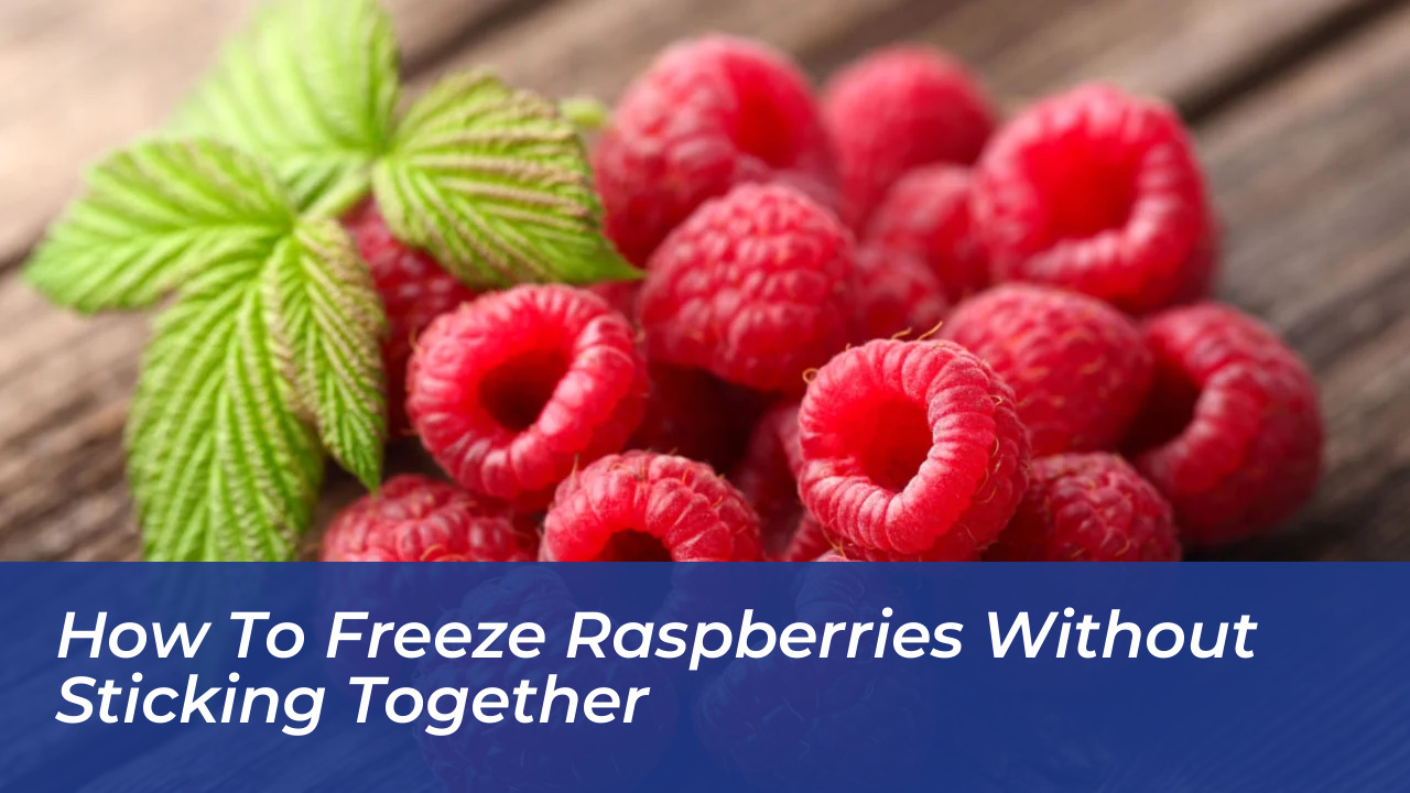 how to freeze raspberries without sticking together A51A