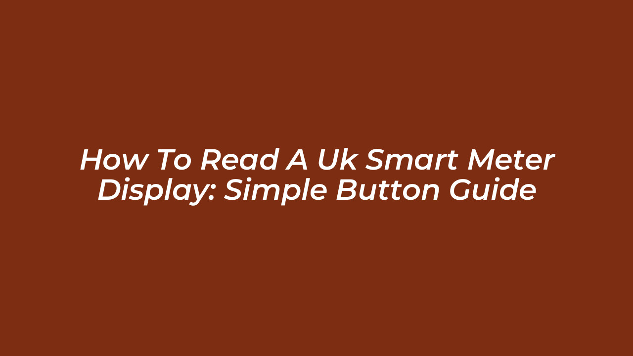 how to read a uk smart meter display simple button guide GHqE