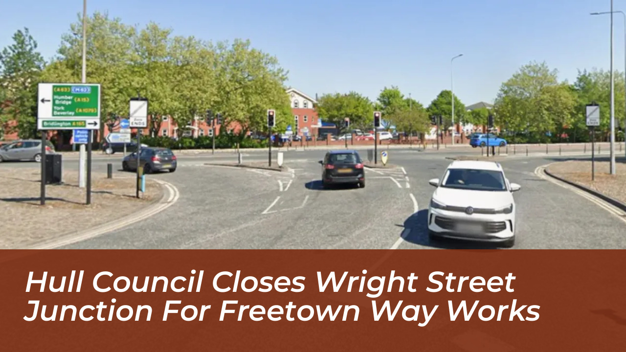 hull council closes wright street junction for freetown way works Nz3C