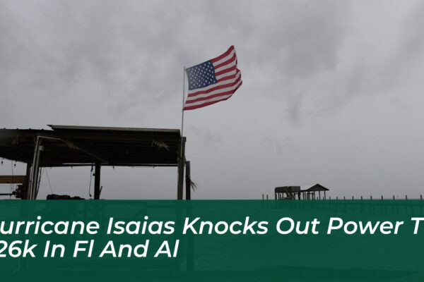 hurricane isaias knocks out power to 726k in fl and al uus7