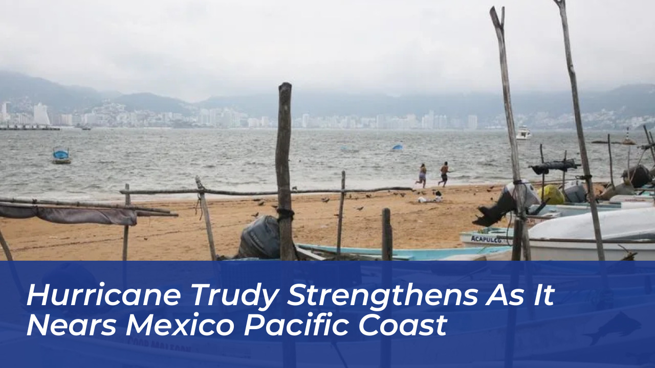 hurricane trudy strengthens as it nears mexico pacific coast 32cJ