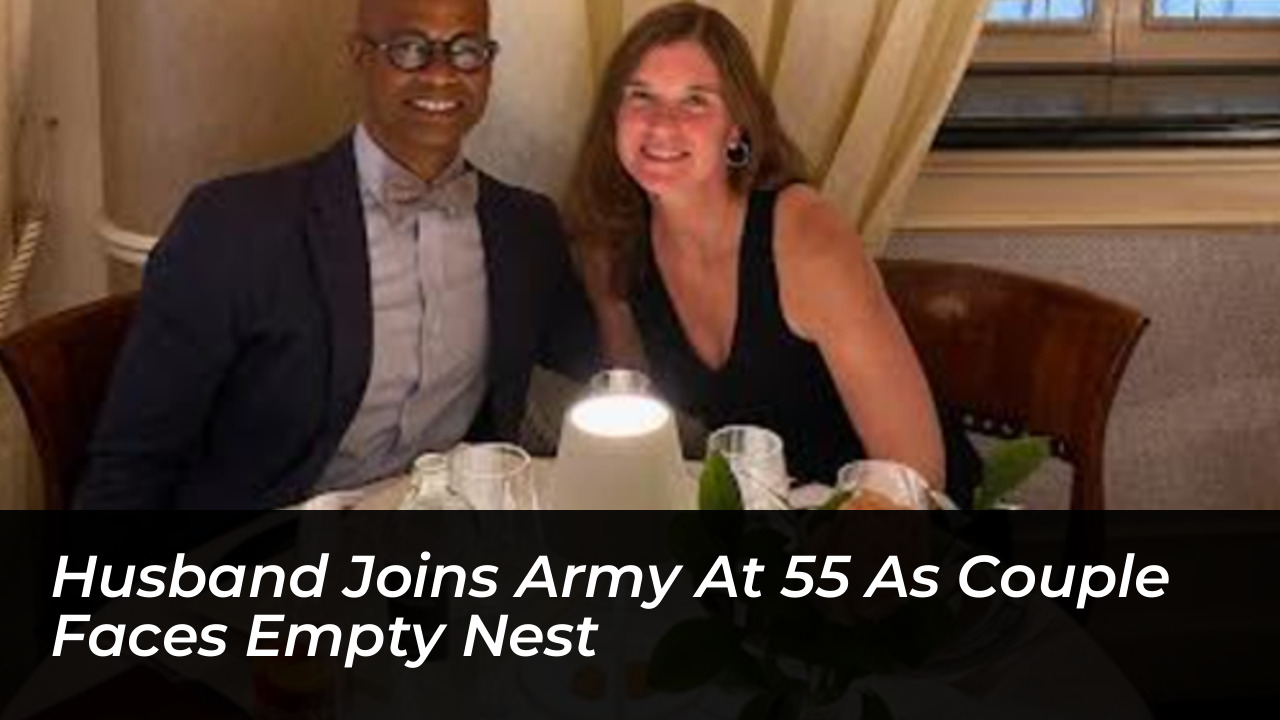husband joins army at 55 as couple faces empty nest KmWZ