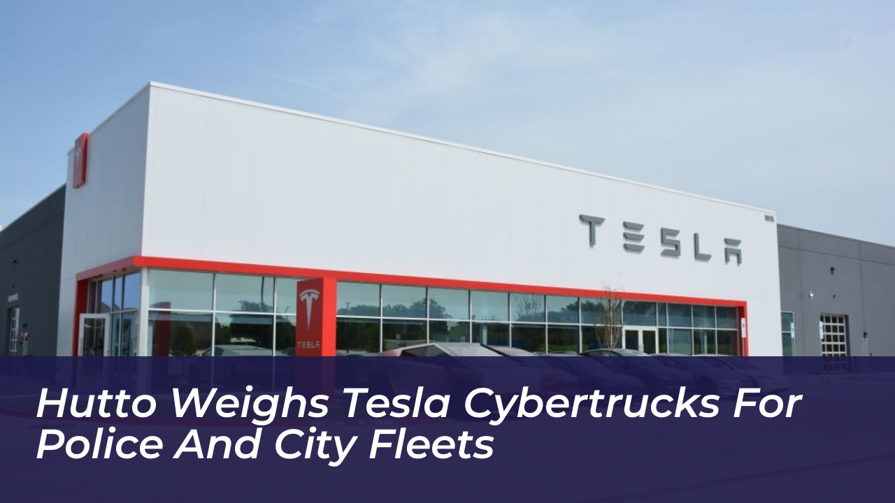 hutto weighs tesla cybertrucks for police and city fleets 2YXC