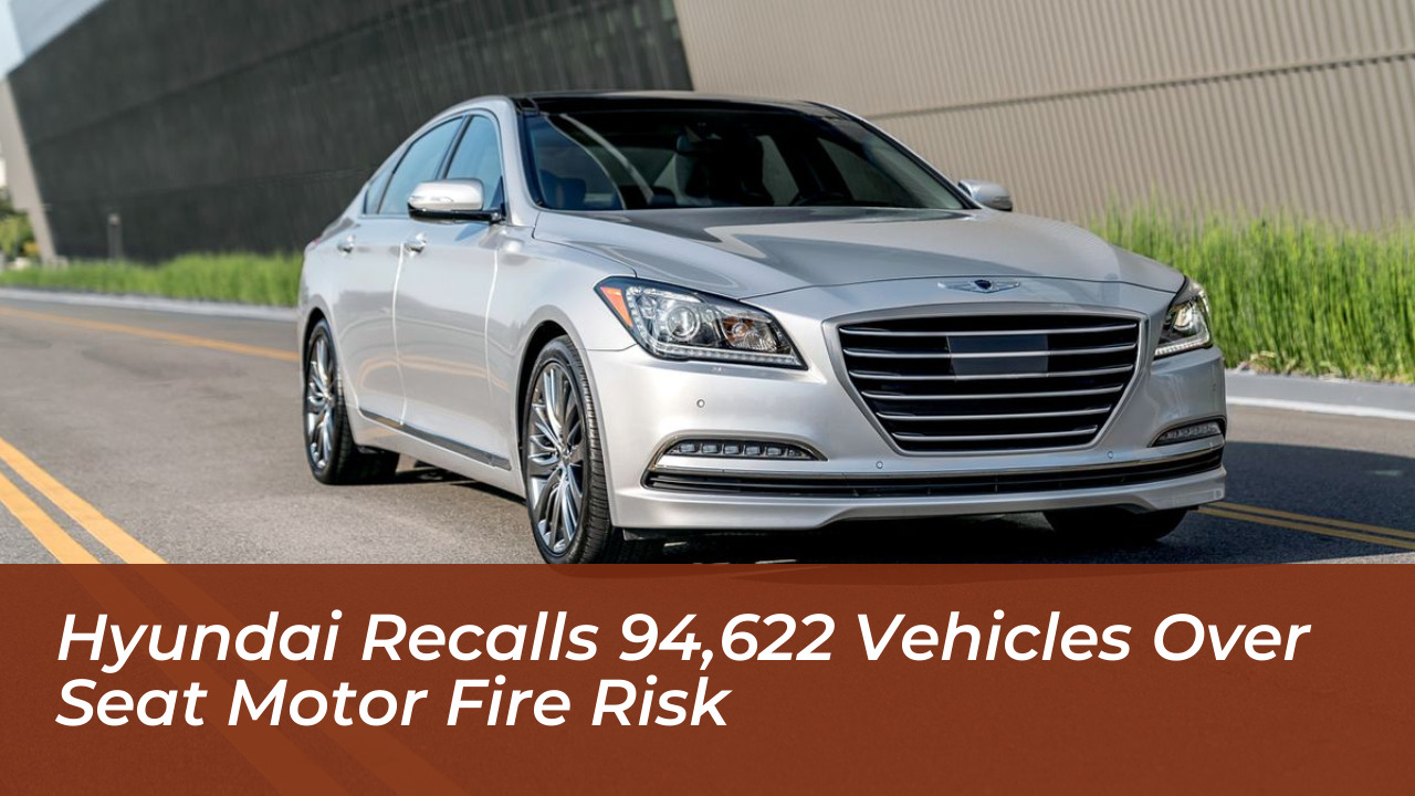 hyundai recalls 94622 vehicles over seat motor fire risk 7cI0