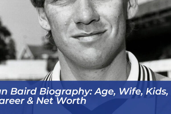 ian baird biography age wife kids career net worth CPW8
