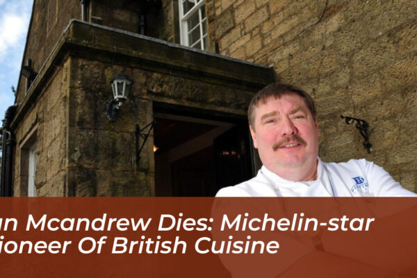 ian mcandrew dies michelin star pioneer of british cuisine HvAg