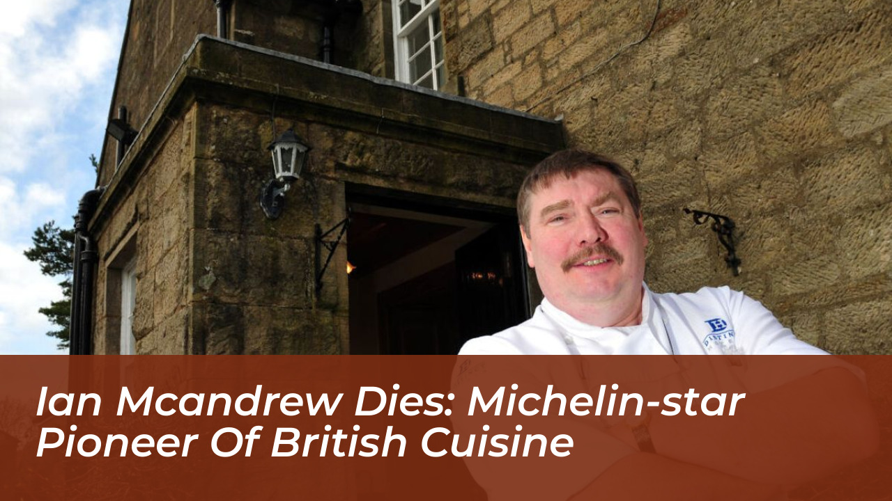 ian mcandrew dies michelin star pioneer of british cuisine HvAg