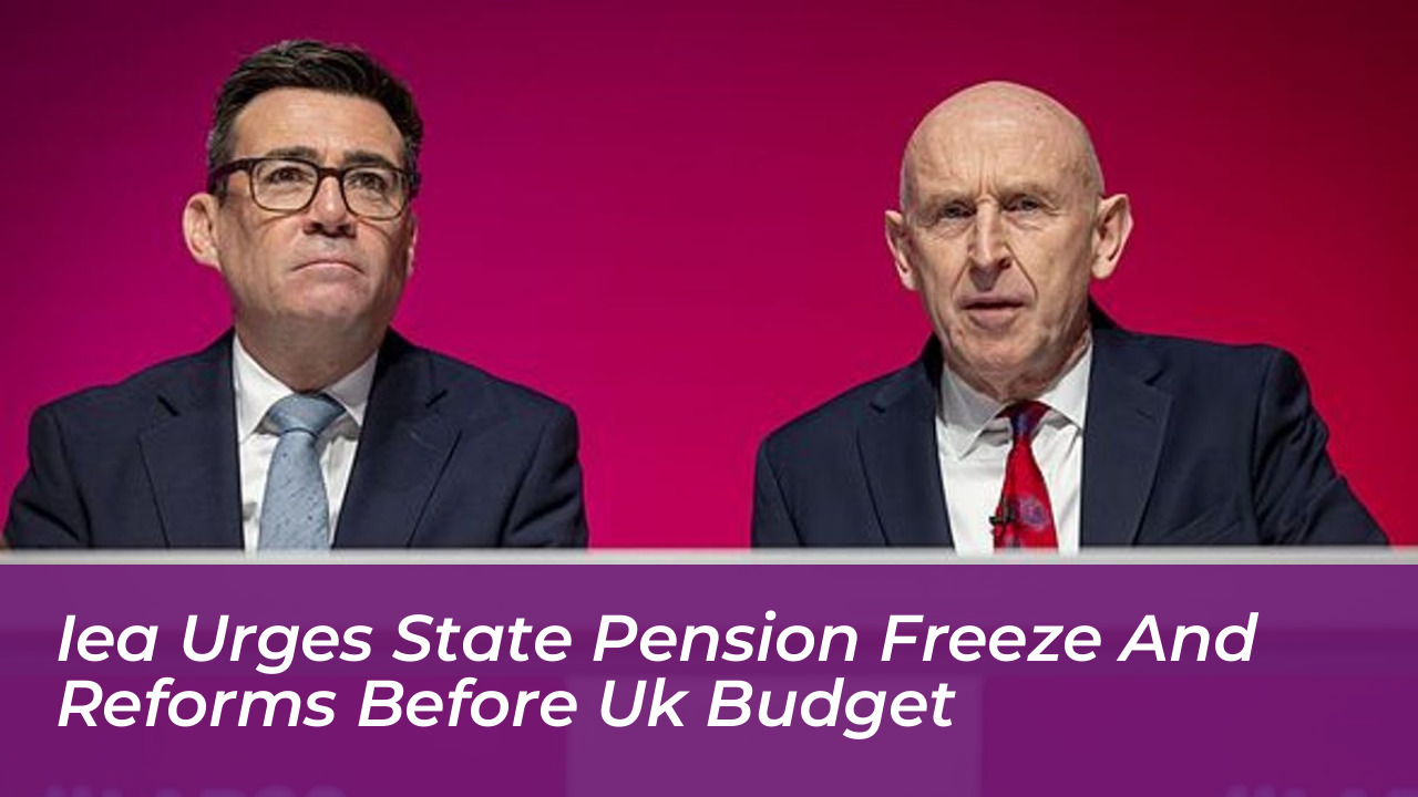 iea urges state pension freeze and reforms before uk budget WLEq