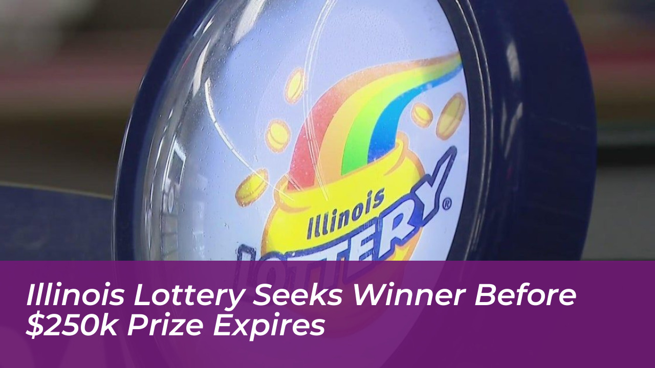 illinois lottery seeks winner before 250k prize expires VkAs