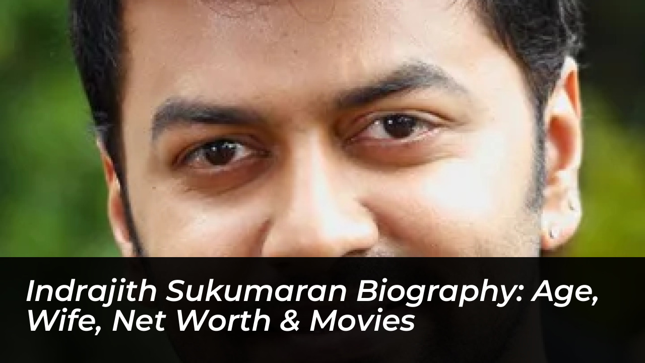 indrajith sukumaran biography age wife net worth movies Xsqh