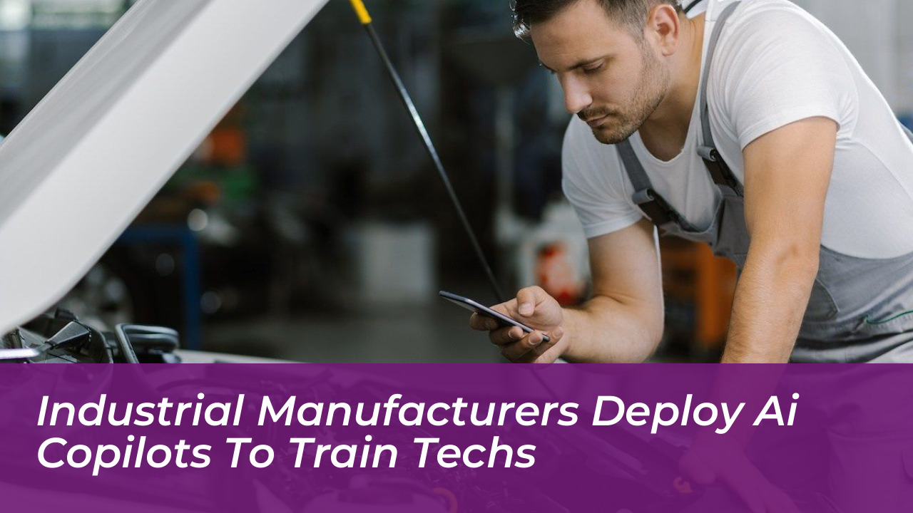 industrial manufacturers deploy ai copilots to train techs SJs6