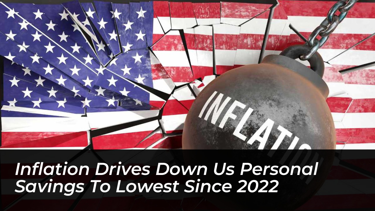 inflation drives down us personal savings to lowest since 2022 wQME