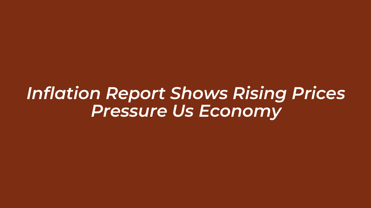 inflation report shows rising prices pressure us economy ndat