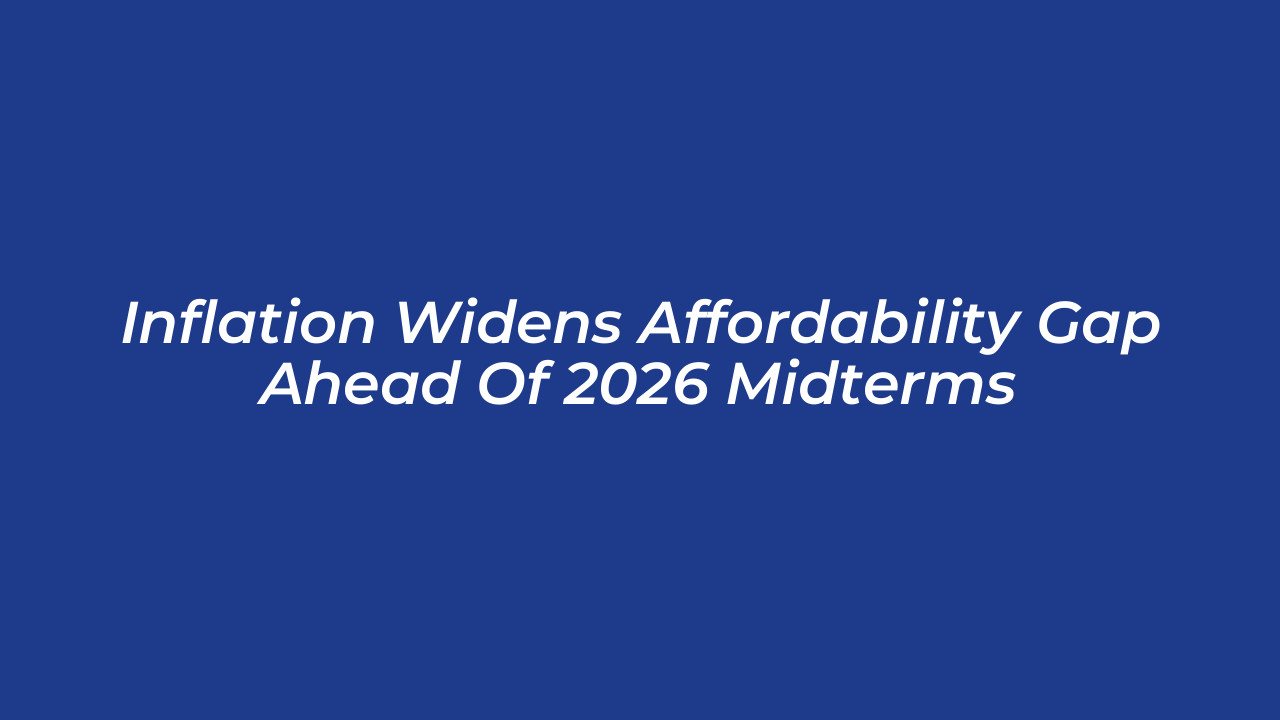 inflation widens affordability gap ahead of 2026 midterms VlPY