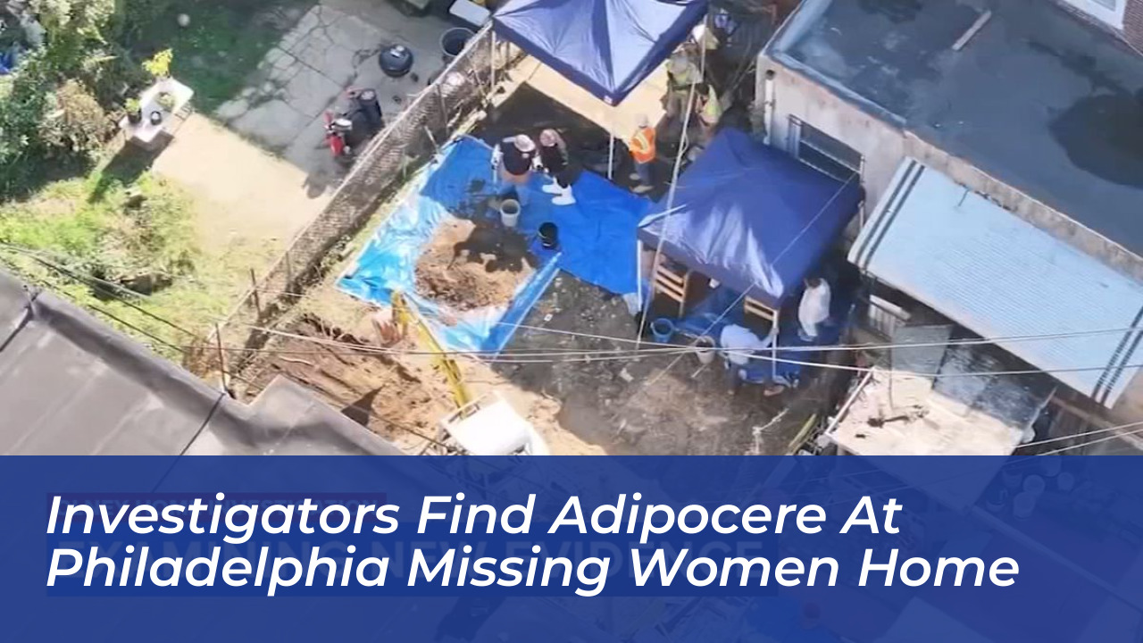 investigators find adipocere at philadelphia missing women home iT5n