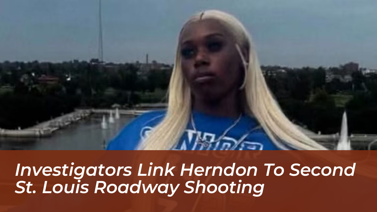 investigators link herndon to second st louis roadway shooting 54G1