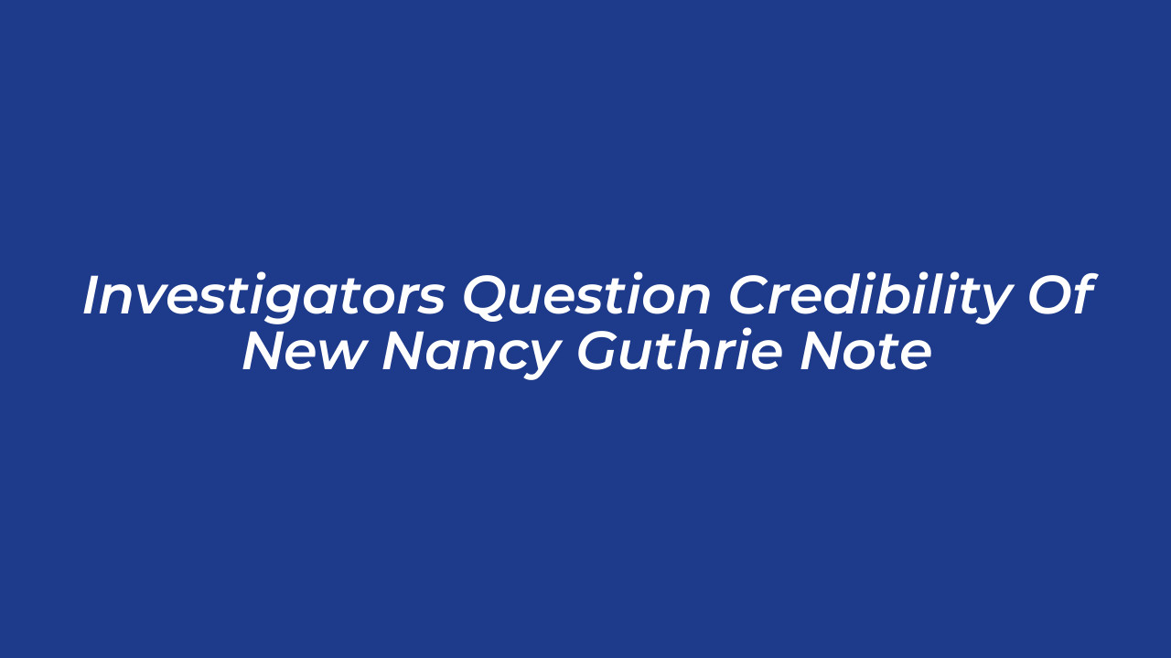 investigators question credibility of new nancy guthrie note pJNg