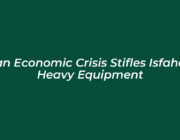 iran economic crisis stifles isfahan heavy equipment 03O9