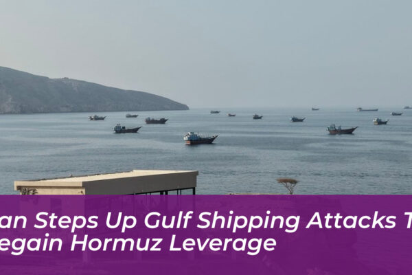 iran steps up gulf shipping attacks to regain hormuz leverage pEsX