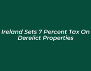 ireland sets 7 percent tax on derelict properties JuxE