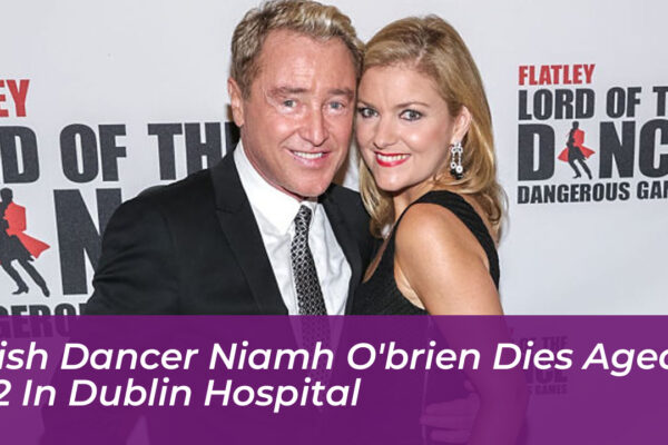 irish dancer niamh obrien dies aged 52 in dublin hospital x073
