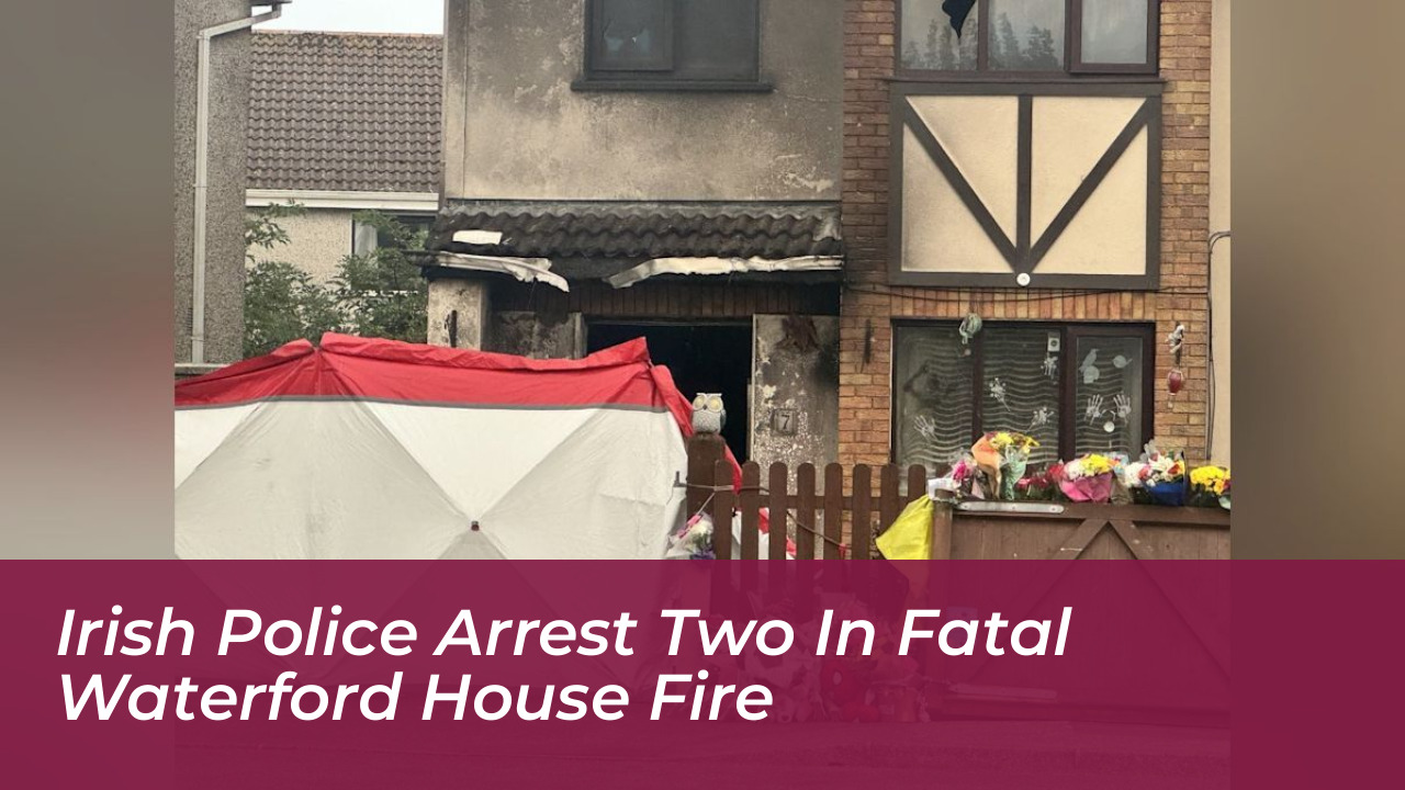 irish police arrest two in fatal waterford house fire a2fn