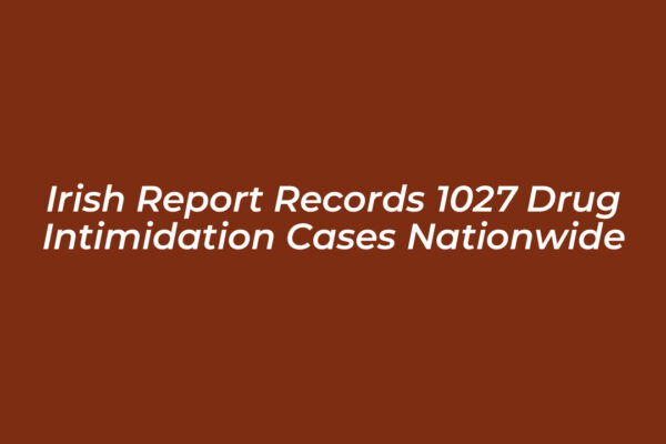 irish report records 1027 drug intimidation cases nationwide GH3N
