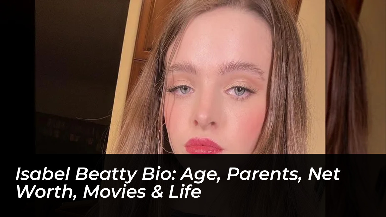 isabel beatty bio age parents net worth movies life 8yXC