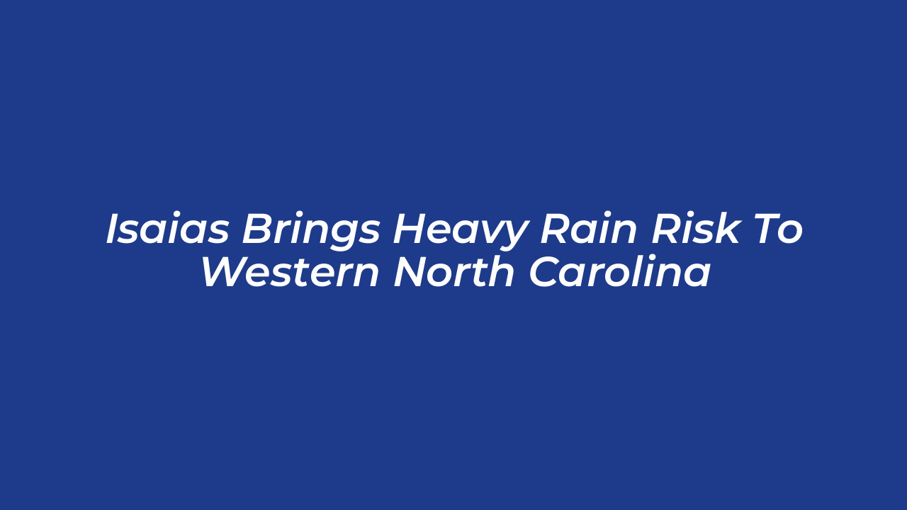 isaias brings heavy rain risk to western north carolina 1iaZ