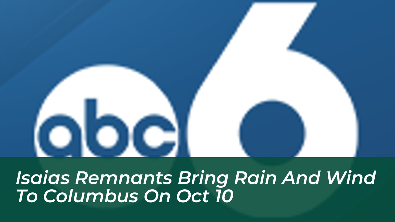 isaias remnants bring rain and wind to columbus on oct 10 bpja