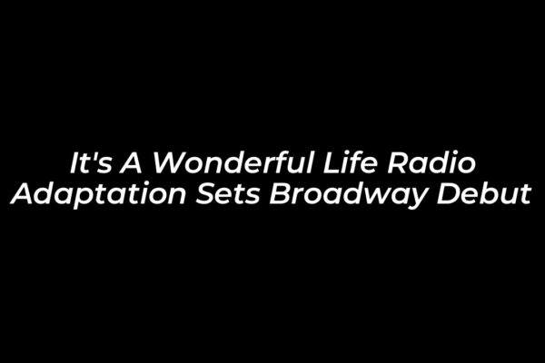 its a wonderful life radio adaptation sets broadway debut pxnG