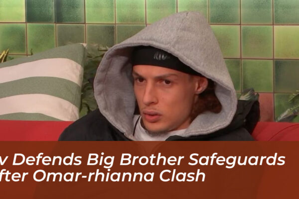 itv defends big brother safeguards after omar rhianna clash KHm9