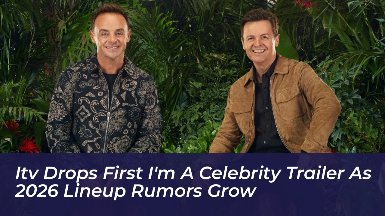 itv drops first im a celebrity trailer as 2026 lineup rumors grow UV4k