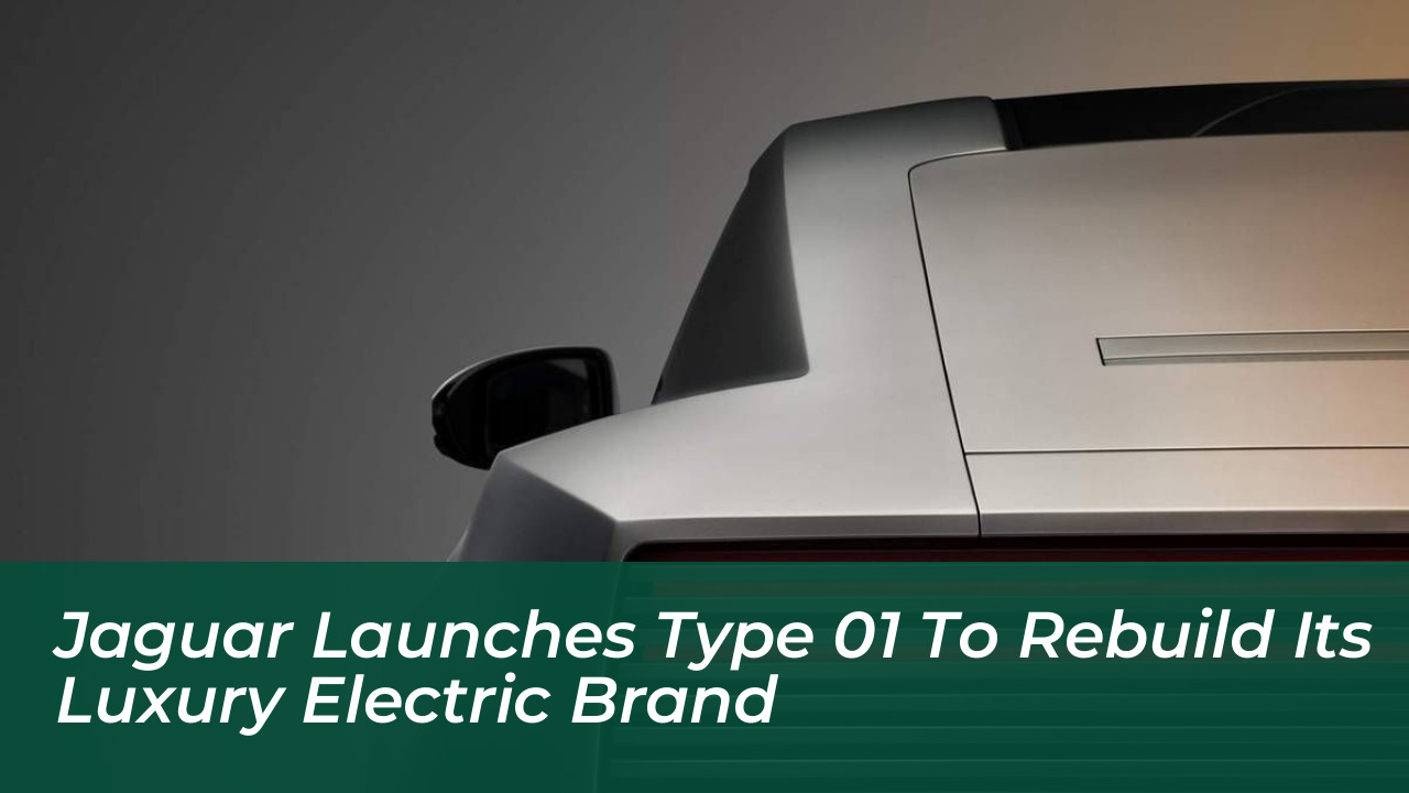 jaguar launches type 01 to rebuild its luxury electric brand aMbw