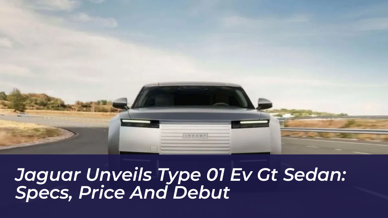 jaguar unveils type 01 ev gt sedan specs price and debut qBwY